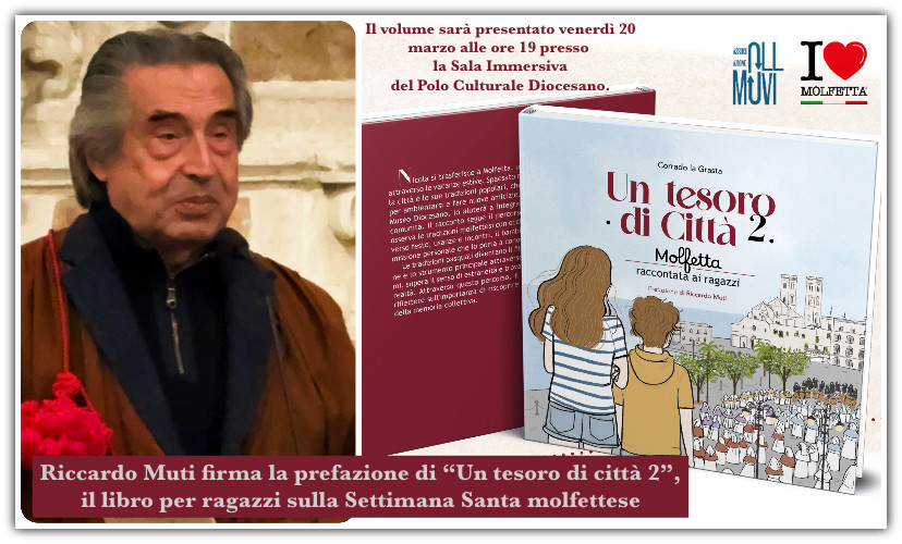 Riccardo Muti firma la prefazione di:Un tesoro di citt&agrave; 2. Libro per ragazzi sulla Settimana Santa molfettese