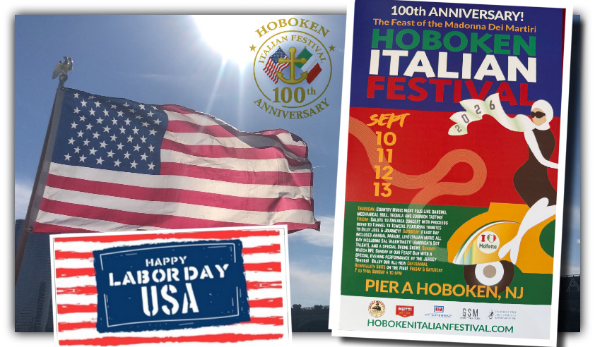 Long Week Labor Day immediately after: 100th Anniversary Hoboken Italian Festival Long Week Labor Day immediately after: 100th Anniversary Hoboken Italian Festival