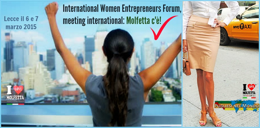 International Women Entrepreneurs Forum, meeting international: Molfetta c'&egrave;!