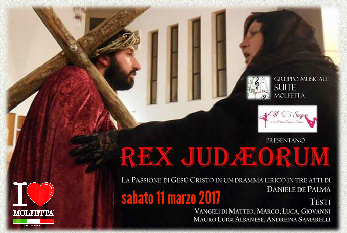 Rex Judaeorum: la passione di Gesu'  Cristo 