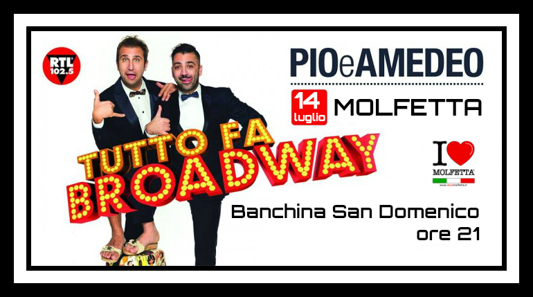 Con Pio e Amedeo tutto fa Broadway � anche a Molfetta