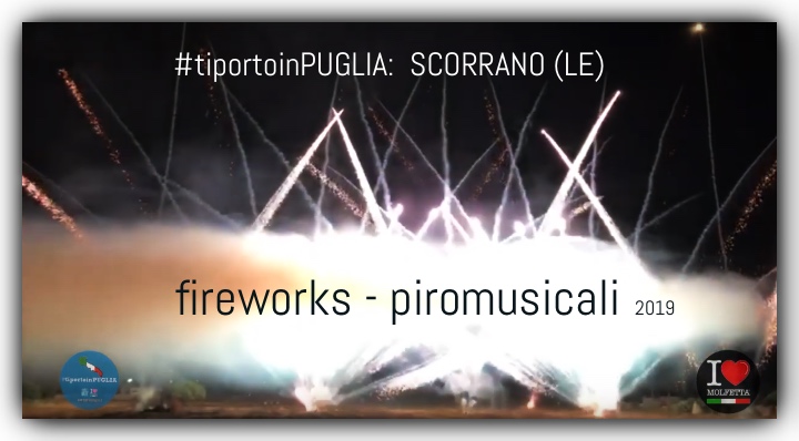 Fiirework piromusicali: Scorrano 2019 #tiportoinpuglia Fiirework piromusicali: Scorrano 2019 #tiportoinpuglia